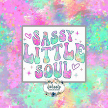 Load image into Gallery viewer, Sassy Little Soul
